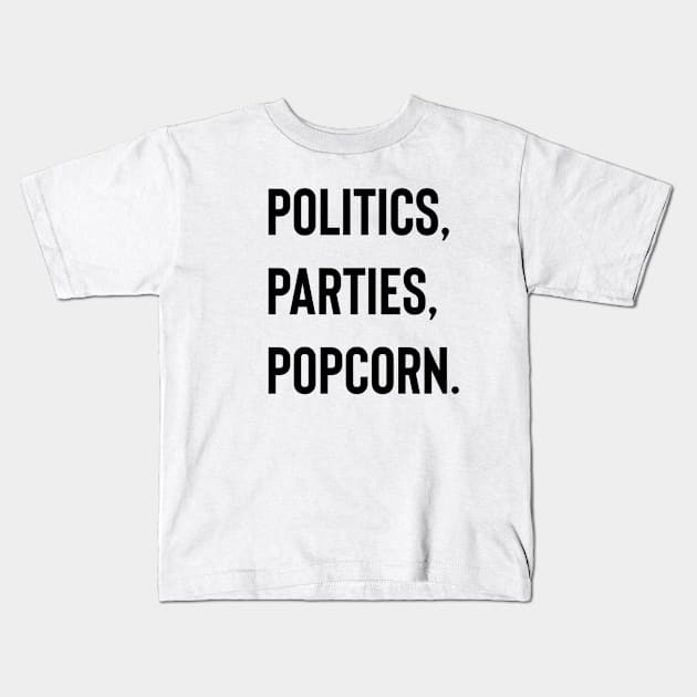 Politics, Parties, Popcorn. Kids T-Shirt by Off the Page